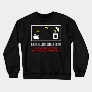 Uninstalling Donald Trump 2020 anti Trump Crewneck Sweatshirt